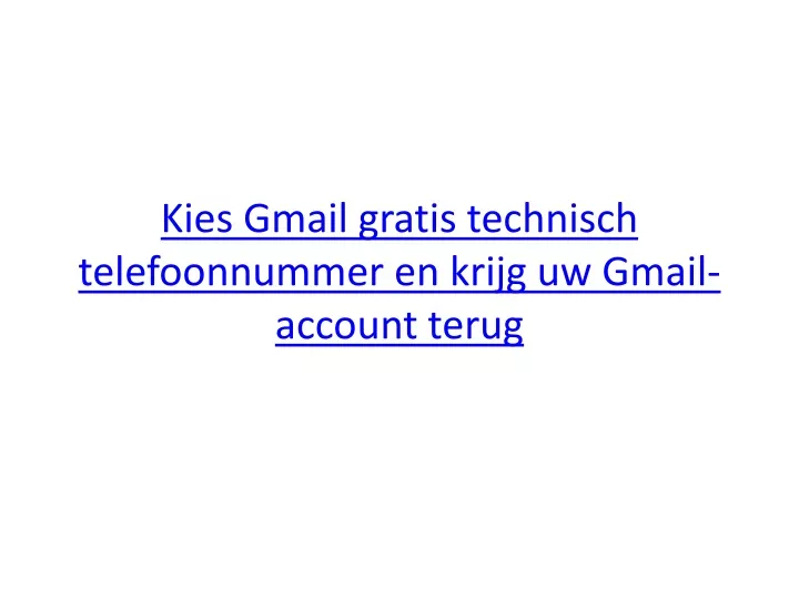 kies gmail gratis technisch telefoonnummer en krijg uw gmail account terug