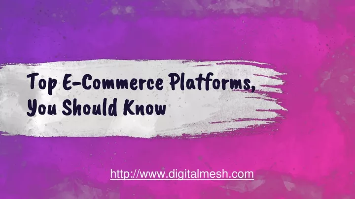 top e commerce platforms you should know