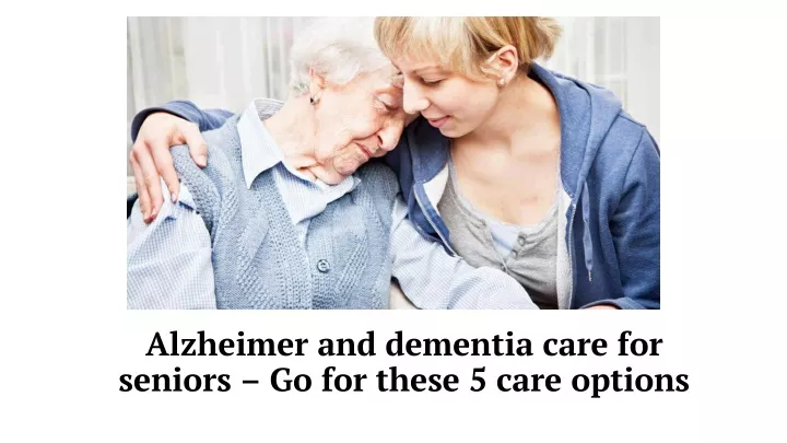 alzheimer and dementia care for seniors