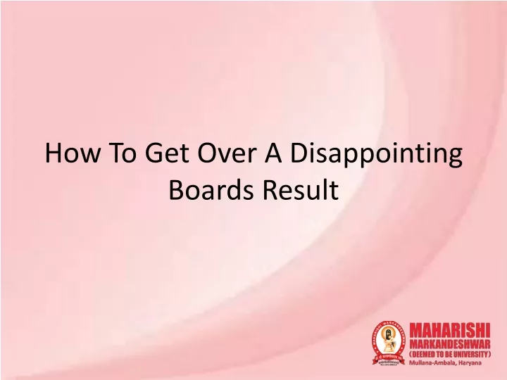how to get over a disappointing boards result
