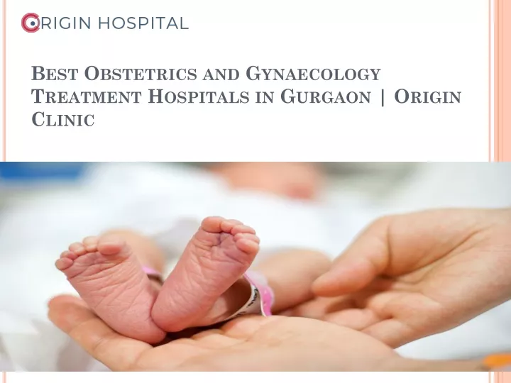 best obstetrics and gynaecology treatment hospitals in gurgaon origin clinic