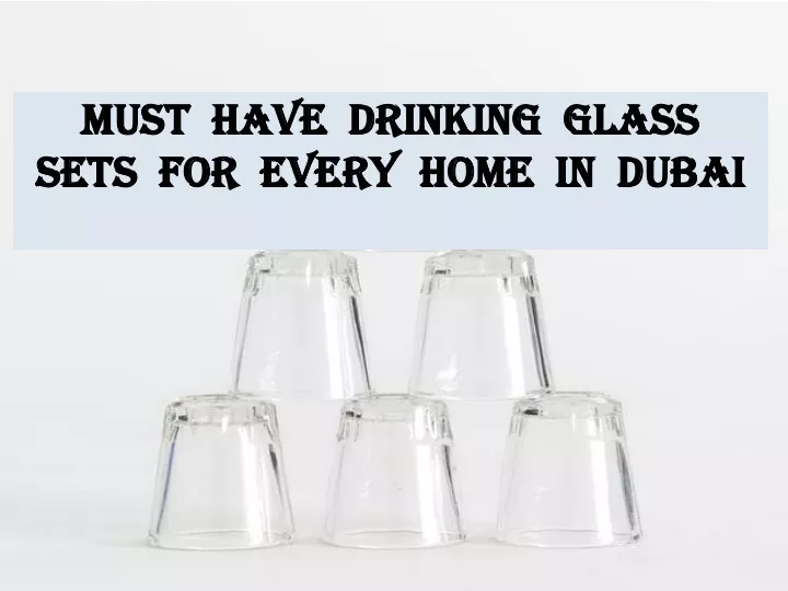 must have drinking glass sets for every home in dubai