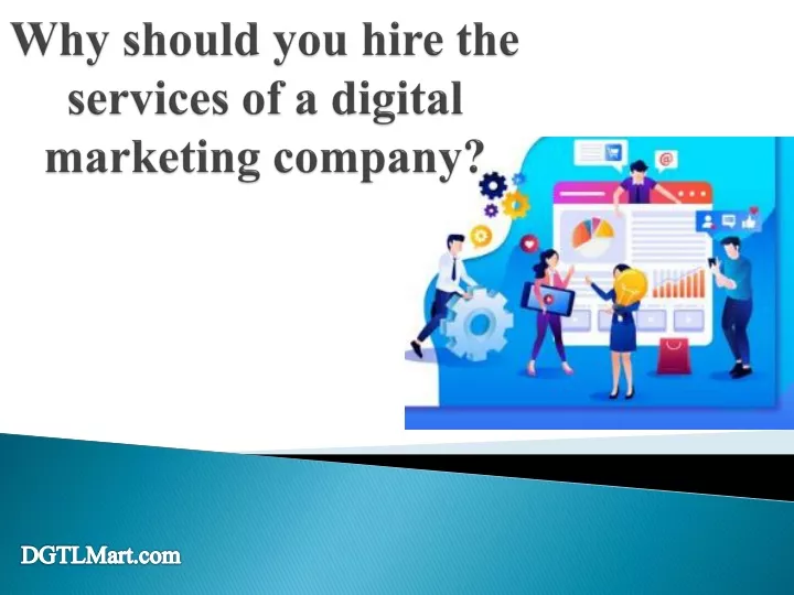 why should you hire the services of a digital marketing company