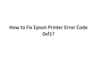 How to fix epson printer error code 0xf1?