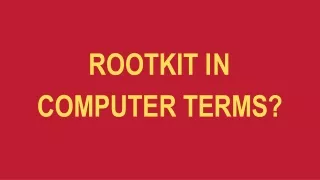 Rootkit In Computer Terms?