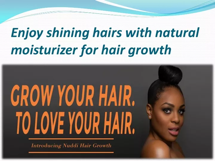 enjoy shining hairs with natural moisturizer