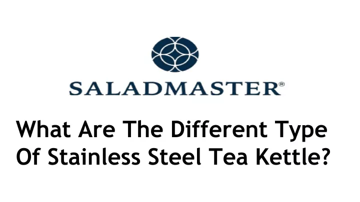 what are the different type of stainless steel tea kettle