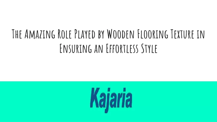 the amazing role played by wooden flooring texture in ensuring an effortless style