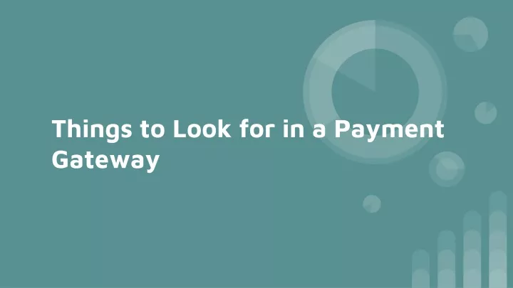 things to look for in a payment gateway