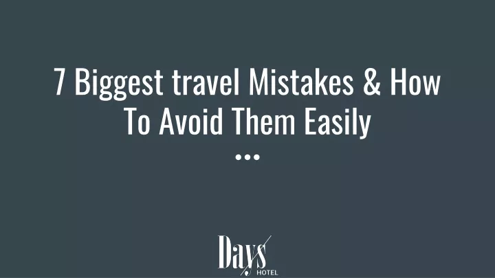 7 biggest travel mistakes how to avoid them easily