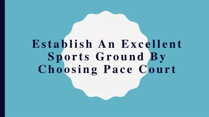 establish an excellent sports ground by choosing pace court