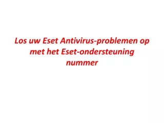 Los uw Eset Antivirus-problemen op met het Eset-ondersteuning nummer