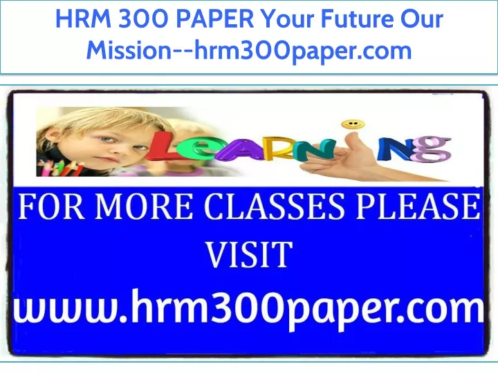 hrm 300 paper your future our mission hrm300paper