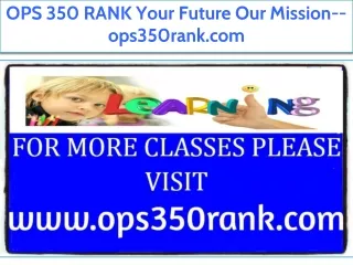 OPS 350 RANK Your Future Our Mission--ops350rank.com
