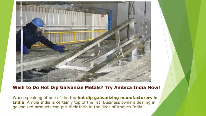 wish to do hot dip galvanize metals try ambica