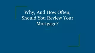 why and how often should you review your mortgage