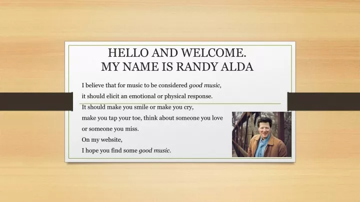 hello and welcome my name is randy alda