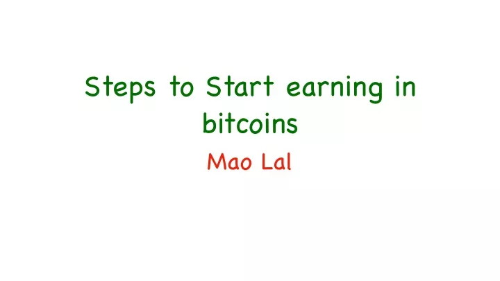 steps to start earning in bitcoins mao lal