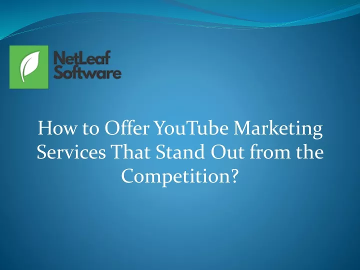 how to offer youtube marketing services that