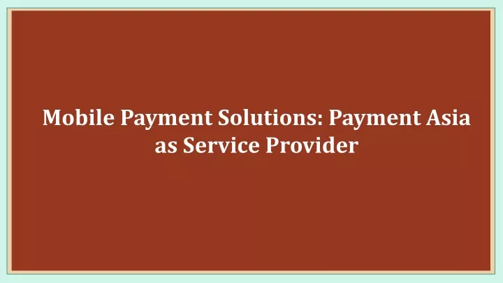 mobile payment solutions payment asia as service