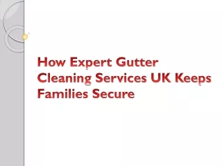 how expert gutter cleaning services uk keeps families secure