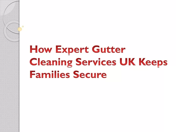 how expert gutter cleaning services uk keeps families secure