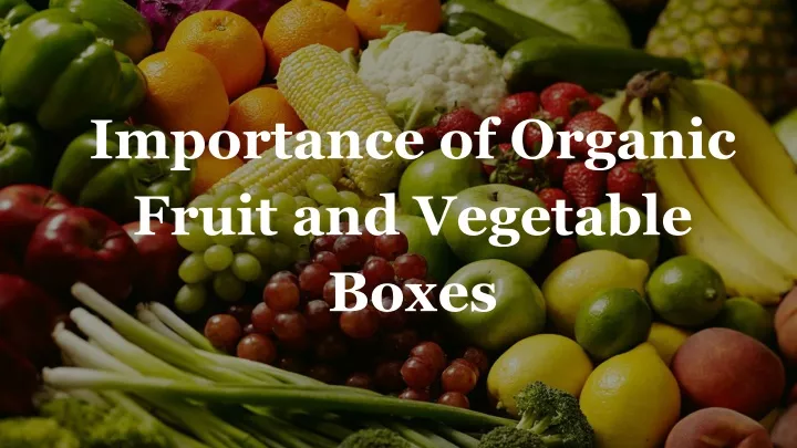importance of organic fruit and vegetable boxes