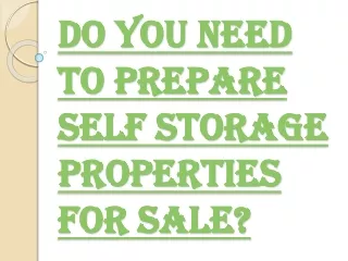 do you need to prepare self storage properties for sale