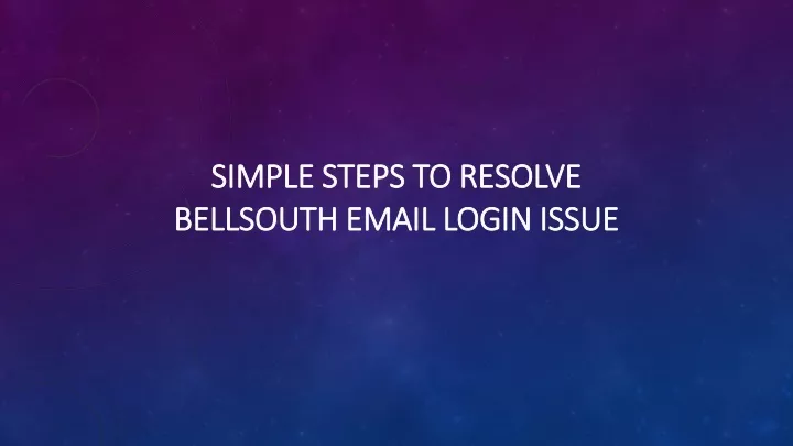 simple steps to resolve bellsouth email login issue
