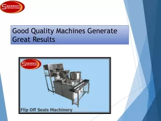 Good Quality Machines Generate Great Results