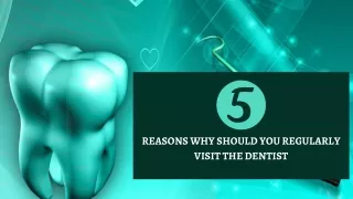 5 Reasons Why Should You Regularly Visit The Dentist