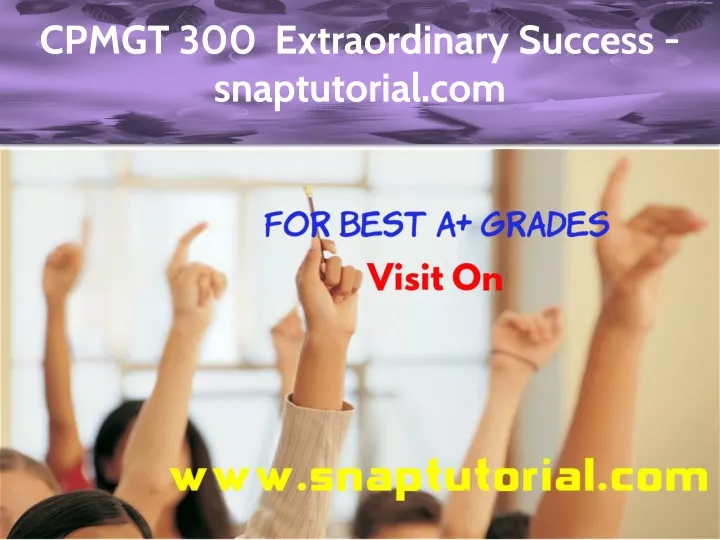 cpmgt 300 extraordinary success snaptutorial com