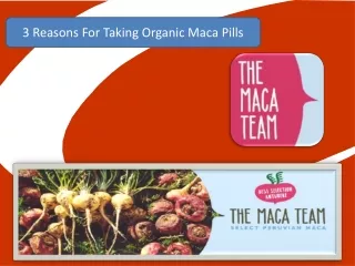 3 Reasons For Taking Organic Maca Pills