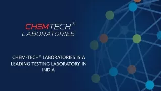 CHEM-TECH® LABORATORIES IS A LEADING TESTING LABORATORY IN INDIA