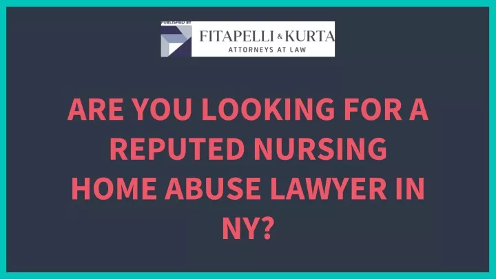 are you looking for a reputed nursing home abuse lawyer in ny