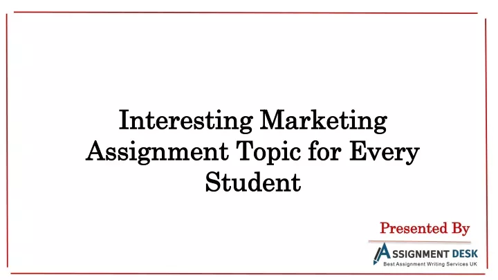 interesting marketing assignment topic for every