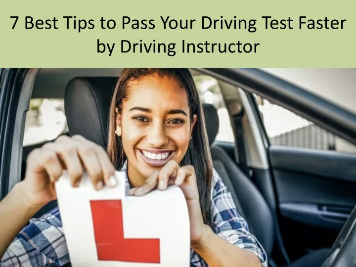 7 best tips to pass your driving test faster by driving instructor