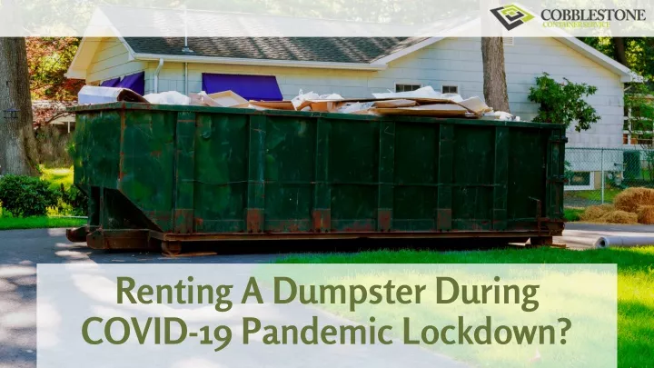 renting a dumpster during covid 19 pandemic
