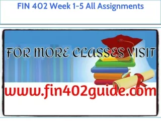 FIN 402 Week 1-5 All Assignments