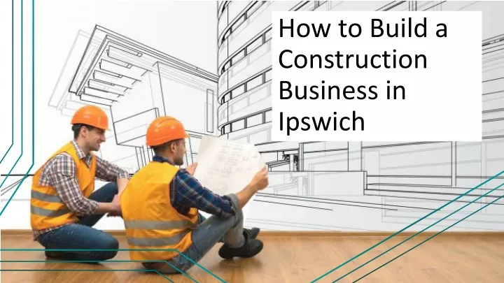 how to build a construction business in ipswich