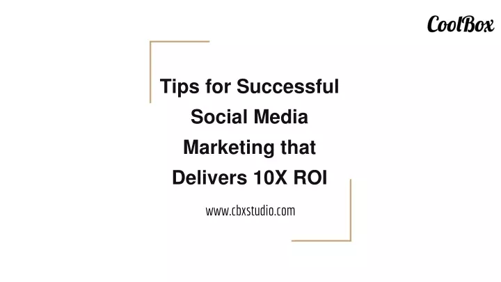 tips for successful social media marketing that delivers 10x roi