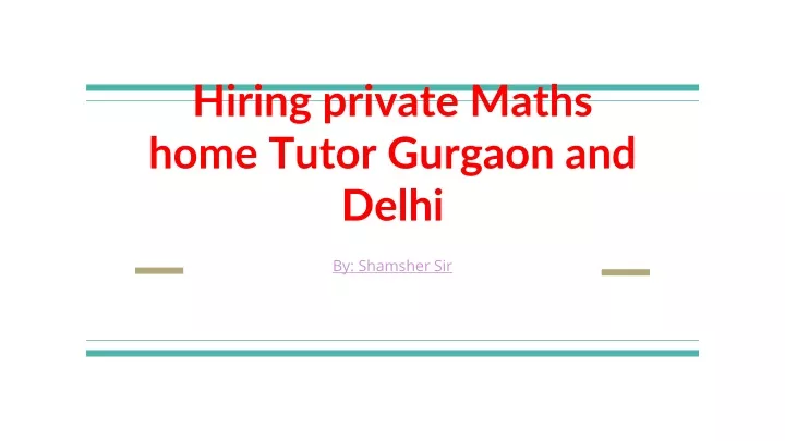 hiring private maths home tutor gurgaon and delhi