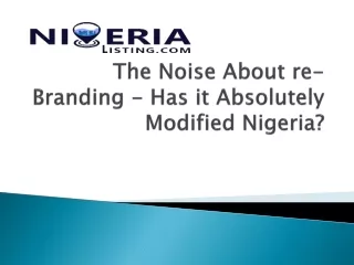 the noise a bout re branding has it absolutely m odified n igeria