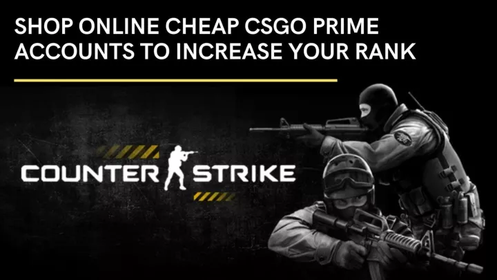 shop online cheap csgo prime accounts to increase your rank