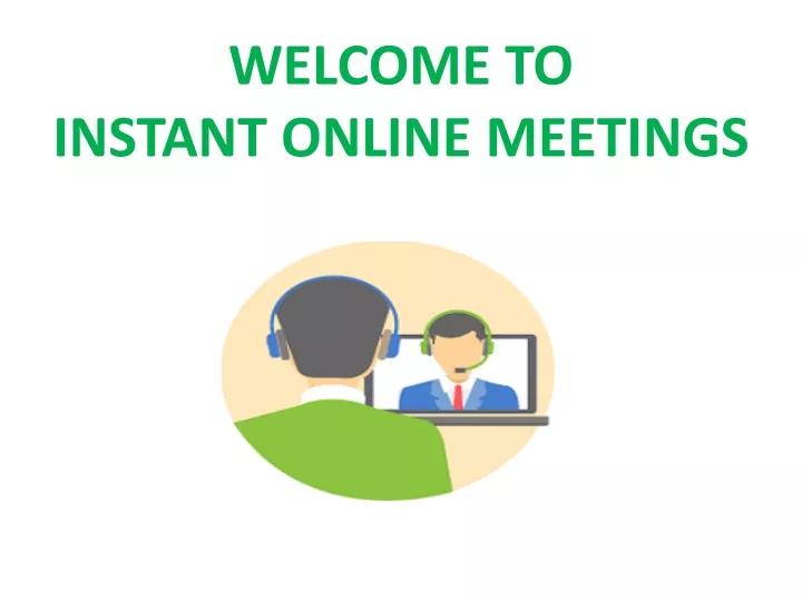 welcome to instant online meetings