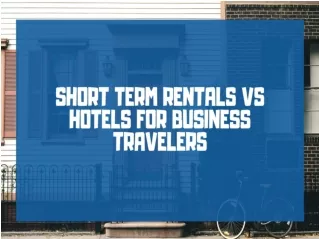 Short Term Rentals vs Hotels For Business Travelers