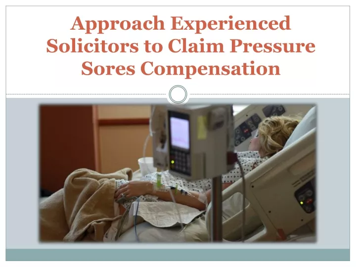 approach experienced solicitors to claim pressure sores compensation