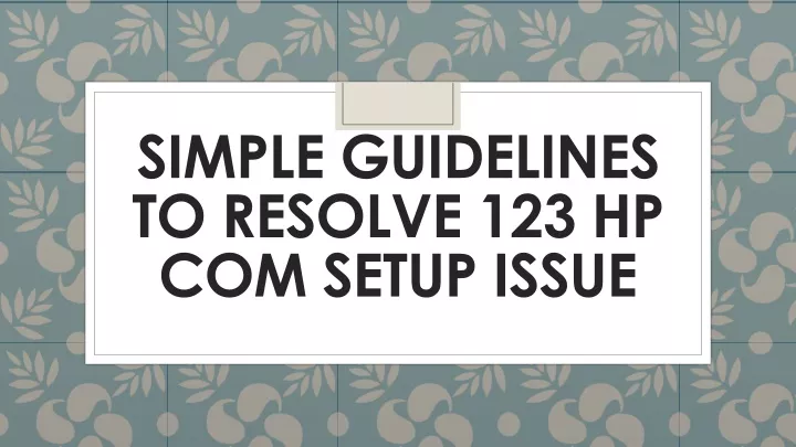 simple guidelines to resolve 123 hp com setup issue