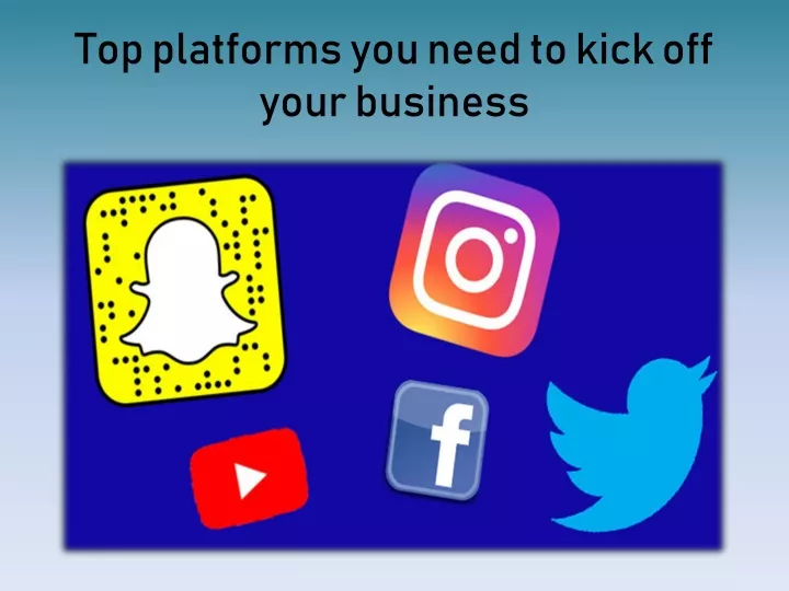 top platforms you need to kick off your business