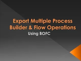 export multiple process builder flow operations
